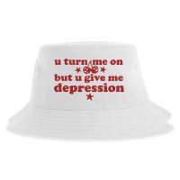 U Turn Me On But U Give Me Depression Sustainable Bucket Hat