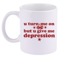 U Turn Me On But U Give Me Depression 11oz C Handle Ceramic Mug