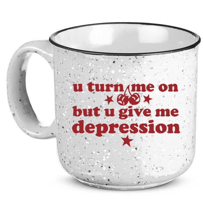 U Turn Me On But U Give Me Depression 15oz Campfire Ceramic Mug