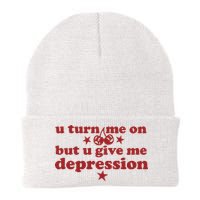 U Turn Me On But U Give Me Depression Beanie