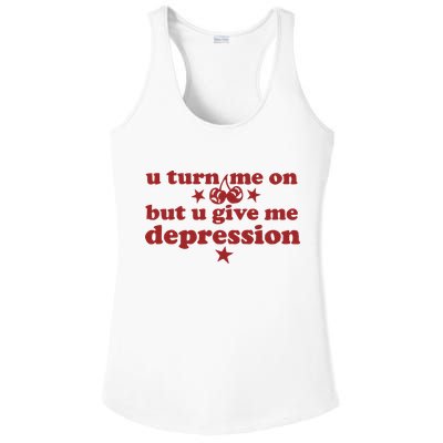 U Turn Me On But U Give Me Depression Ladies PosiCharge Competitor Racerback Tank
