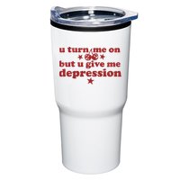 U Turn Me On But U Give Me Depression Tumbler