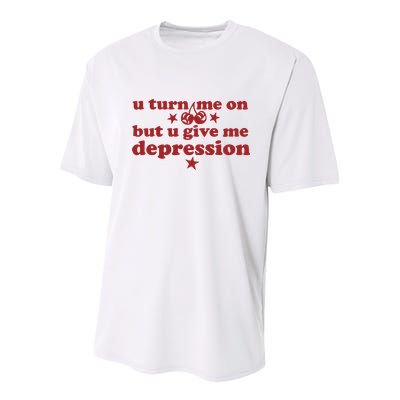U Turn Me On But U Give Me Depression Youth Performance Sprint T-Shirt
