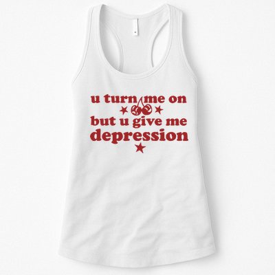 U Turn Me On But U Give Me Depression Womens Tank Top