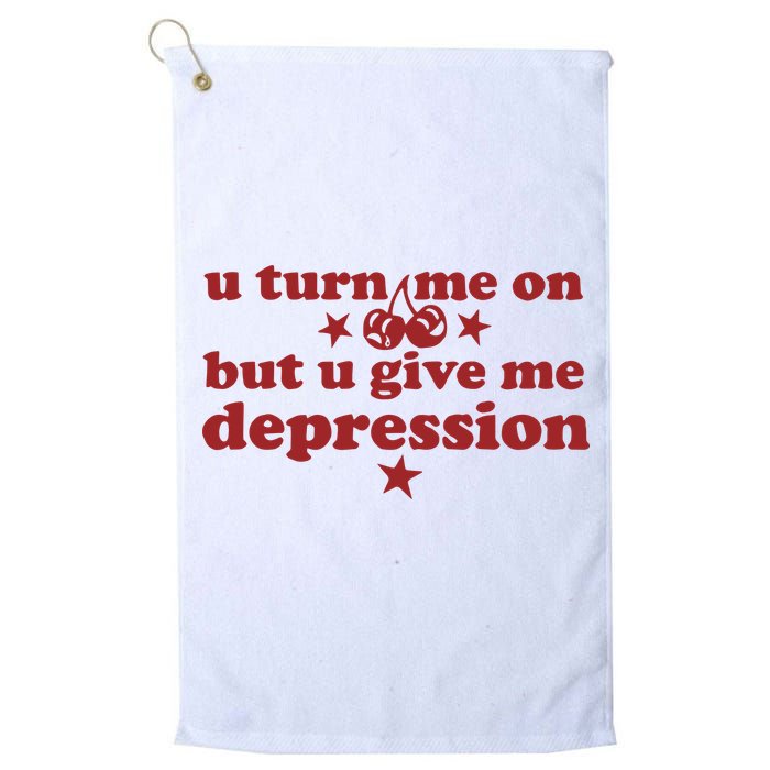 U Turn Me On But U Give Me Depression Golf Towel