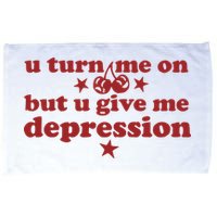 U Turn Me On But U Give Me Depression Microfiber Hand Towel