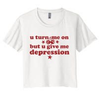 U Turn Me On But U Give Me Depression Crop Top