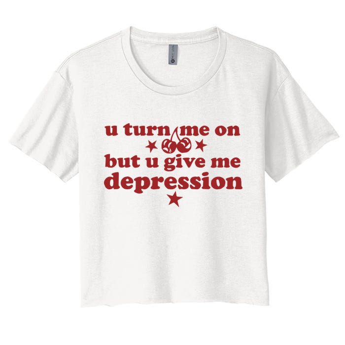 U Turn Me On But U Give Me Depression Crop Top