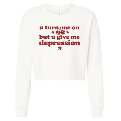 U Turn Me On But U Give Me Depression Cropped Pullover Crew