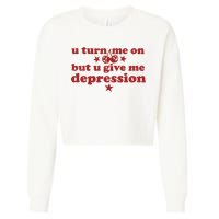 U Turn Me On But U Give Me Depression Cropped Pullover Crew