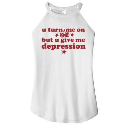 U Turn Me On But U Give Me Depression Women's Perfect Tri Rocker Tank