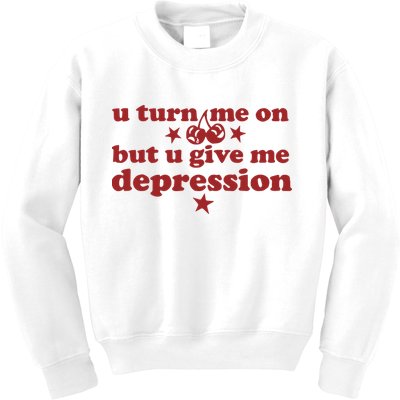 U Turn Me On But U Give Me Depression Kids Sweatshirt