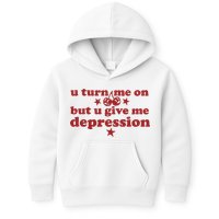 U Turn Me On But U Give Me Depression Kids Hoodie