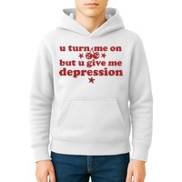 U Turn Me On But U Give Me Depression Kids Hoodie