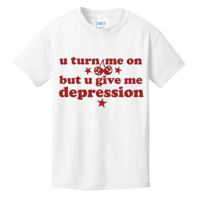 U Turn Me On But U Give Me Depression Kids T-Shirt