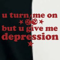 U Turn Me On But U Give Me Depression Infant Baby Jersey Bodysuit