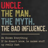 Uncle The Man The Myth The Bad Influence He Knows Everything Cool Comfort Performance Bucket Hat
