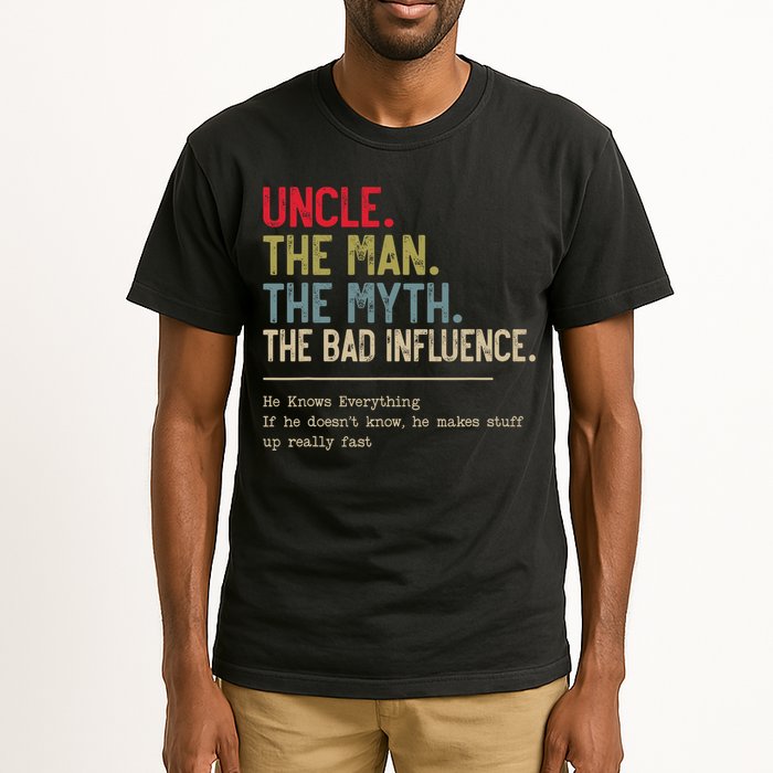 Uncle The Man The Myth The Bad Influence He Knows Everything Tall T-Shirt