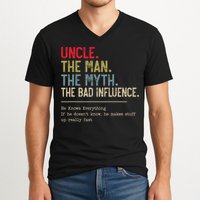 Uncle The Man The Myth The Bad Influence He Knows Everything V-Neck T-Shirt