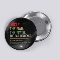 Uncle The Man The Myth The Bad Influence He Knows Everything Button