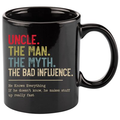 Uncle The Man The Myth The Bad Influence He Knows Everything 11oz C Handle Ceramic Mug
