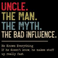 Uncle The Man The Myth The Bad Influence He Knows Everything 16 in Basic Backpack