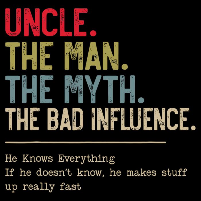 Uncle The Man The Myth The Bad Influence He Knows Everything 16 in Basic Backpack