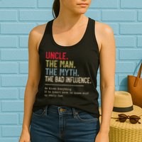Uncle The Man The Myth The Bad Influence He Knows Everything Womens Tank Top