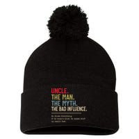 Uncle The Man The Myth The Bad Influence He Knows Everything Pom Pom 12in Knit Beanie