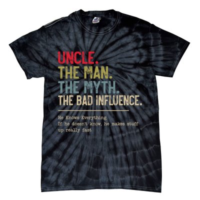Uncle The Man The Myth The Bad Influence He Knows Everything Tie-Dye T-Shirt