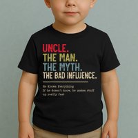 Uncle The Man The Myth The Bad Influence He Knows Everything Toddler T-Shirt