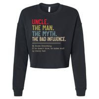 Uncle The Man The Myth The Bad Influence He Knows Everything Cropped Pullover Crew