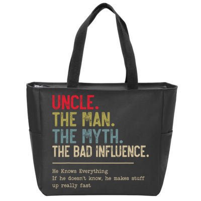 Uncle The Man The Myth The Bad Influence He Knows Everything Zip Tote Bag