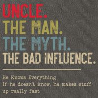 Uncle The Man The Myth The Bad Influence He Knows Everything Cotton Canvas Backpack
