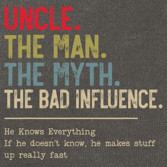 Uncle The Man The Myth The Bad Influence He Knows Everything Cotton Canvas Backpack