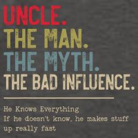 Uncle The Man The Myth The Bad Influence He Knows Everything Vector Backpack