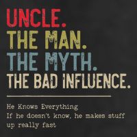 Uncle The Man The Myth The Bad Influence He Knows Everything Cool Comfort Performance Bucket Hat