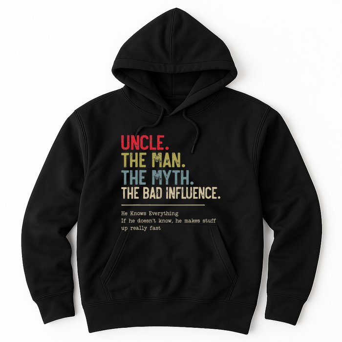 Uncle The Man The Myth The Bad Influence He Knows Everything Hoodie