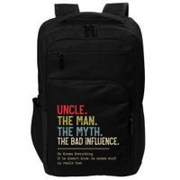 Uncle The Man The Myth The Bad Influence He Knows Everything Impact Tech Backpack
