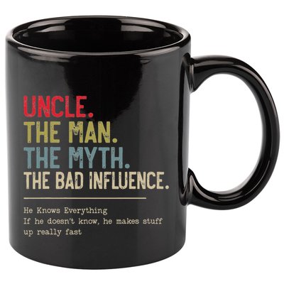 Uncle The Man The Myth The Bad Influence He Knows Everything 11oz C Handle Ceramic Mug