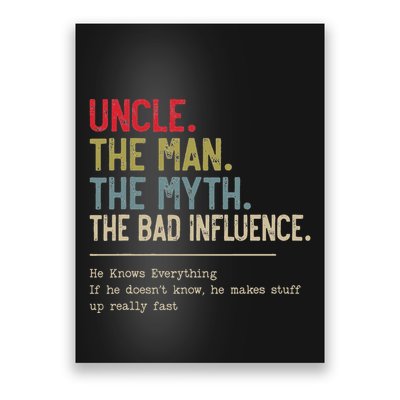 Uncle The Man The Myth The Bad Influence He Knows Everything Poster