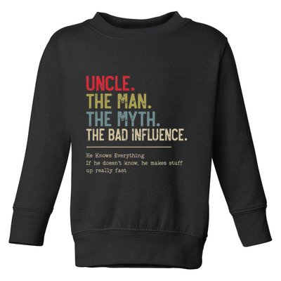 Uncle The Man The Myth The Bad Influence He Knows Everything Toddler Sweatshirt