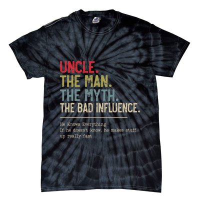 Uncle The Man The Myth The Bad Influence He Knows Everything Tie-Dye T-Shirt