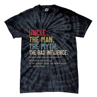 Uncle The Man The Myth The Bad Influence He Knows Everything Tie-Dye T-Shirt