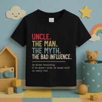 Uncle The Man The Myth The Bad Influence He Knows Everything Toddler T-Shirt