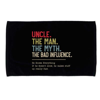 Uncle The Man The Myth The Bad Influence He Knows Everything Microfiber Hand Towel