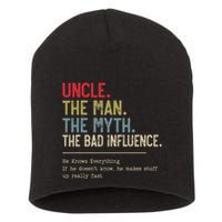 Uncle The Man The Myth The Bad Influence He Knows Everything Short Acrylic Beanie