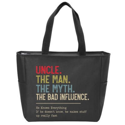Uncle The Man The Myth The Bad Influence He Knows Everything Zip Tote Bag
