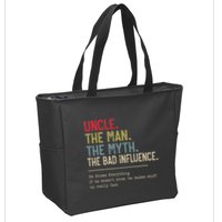 Uncle The Man The Myth The Bad Influence He Knows Everything Zip Tote Bag
