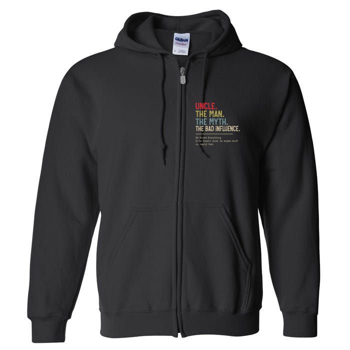Uncle The Man The Myth The Bad Influence He Knows Everything Full Zip Hoodie